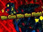 We Can Win The Fight