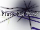 Pluto The First