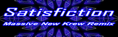 Satisfiction (Massive New Krew Remix)