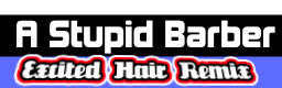 A Stupid Barber (Excited Hair)