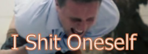 I Shit Oneself
