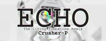 ECHO (The Living Tombstone Remix)
