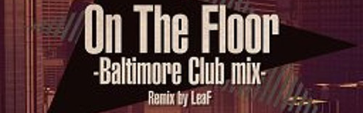 On The Floor -Baltimore Club Mix-