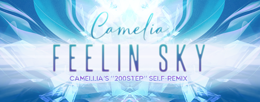 Feeling Sky (Camellia's 200step Self-remix)
