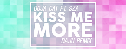 Kiss Me More (feat. SZA) [Daju Remix]