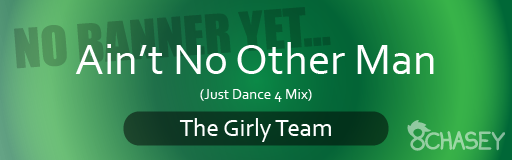 Ain't No Other Man (Just Dance 4 Mix)