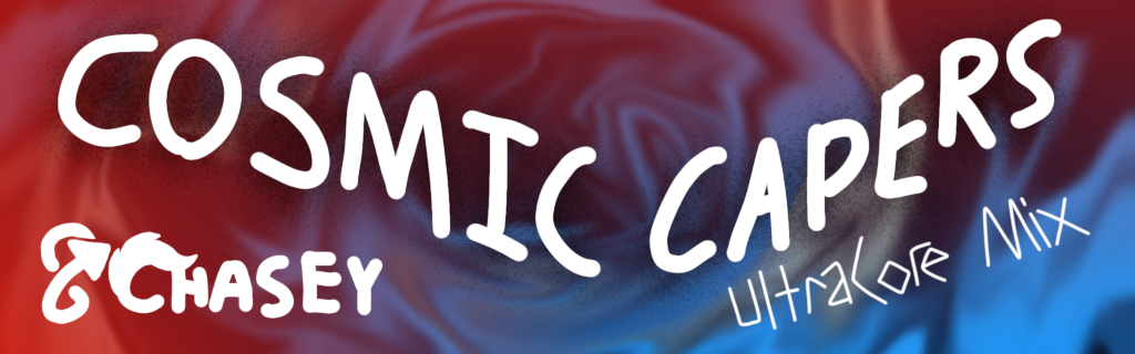 Cosmic Capers (UltraCore Mix)