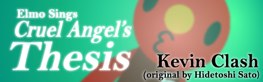 Elmo Sings Cruel Angel's Thesis