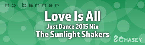 Love Is All (Just Dance 2015 Mix)