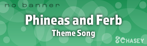 Phineas and Ferb Theme Song