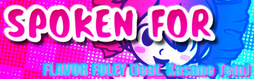 Spoken For ft. Kasane Teto