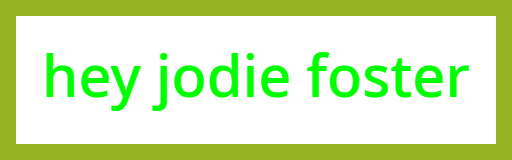 hey jodie foster