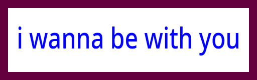 i wanna be with you