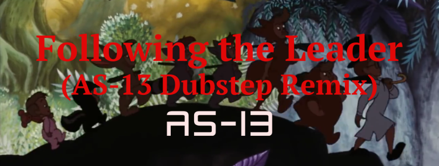 Following the Leader (AS-13 Dubstep Remix)