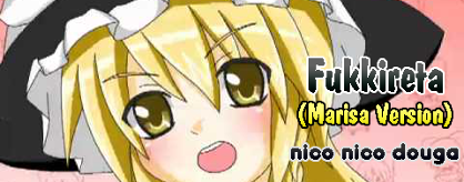 Fukkireta (Marisa Version)