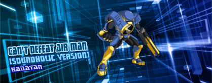 Can't Defeat Air Man (SoundHolic Version)