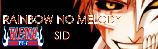 Rainbow no Melody - Bleach
