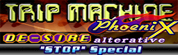 TRIP MACHINE PhoeniX (STOP Special)