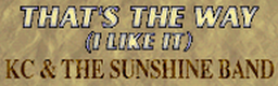 THAT'S THE WAY (I LIKE IT)