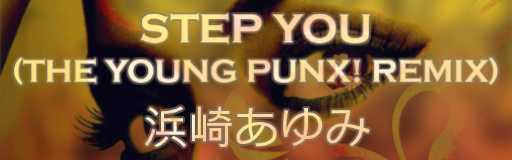 STEP you (THE YOUNG PUNX! Remix Edit)
