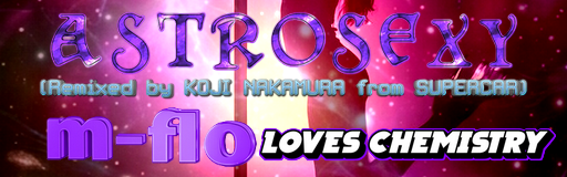 Astrosexy (Remixed by KOJI NAKAMURA from SUPERCAR)