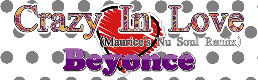 CRAZY IN LOVE (Maurice's Nu Soul Remix)