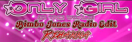 ONLY GIRL (IN THE WORLD) (Bimbo Jones Radio Edit)