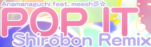 Pop It (Shirobon Remix)