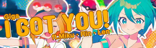 I GOT YOU! ft.Miku Rin and Len