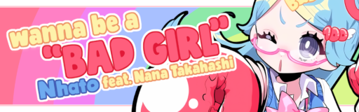 wanna be a BAD GIRL feat. Nana Takahashi