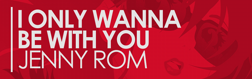 I ONLY WANNA BE WITH YOU