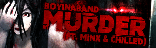 Murder (ft. Minx & Chilled)