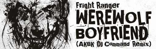 Werewolf Boyfriend (AKBK 'DJ Command' Remix)