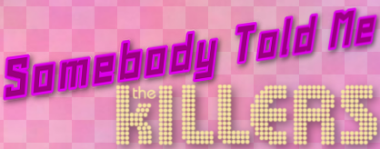 Somebody Told Me