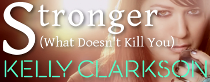 Stronger (What Doesn't Kill You)