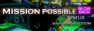 MISSION POSSIBLE -BLOWBACK-