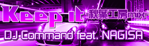 Keep it -Akiba Koubou mix-