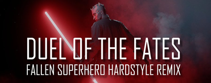 Duel of Fates [Fallen Superhero Hardstyle Remix]