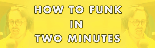 How To Funk In Two Minutes