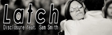 Latch (feat. Sam Smith)