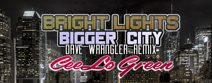 Bright Lights Bigger City (Dave Wrangler Remix)