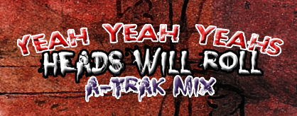 Heads Will Roll (A-Trak Remix)