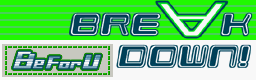 BREAK DOWN! -Full Version-