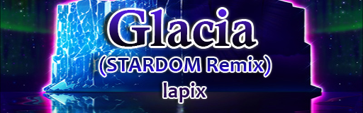 Glacia (STARDOM Remix)