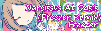 Narcissus At Oasis (Freezer Remix)
