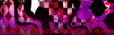 Pure Evil -Aya2g Drm'n Tech Rmx-