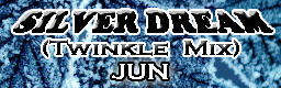 SILVER DREAM (Twinkle Mix)