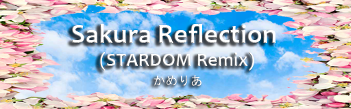 Sakura Reflection (STARDOM Remix)