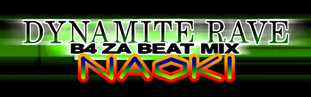 DYNAMITE RAVE (B4 ZA BEAT MIX)