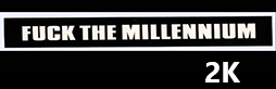 FUCK THE MILLENNIUM